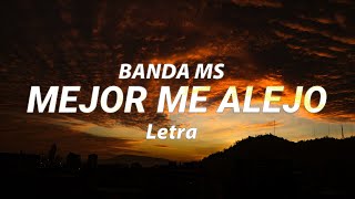 BANDA MS - MEJOR ME ALEJO - letra