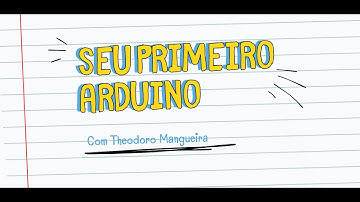 Arduino do ZERO: Aprenda a Ligar Seu Primeiro LED