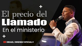 El precio del llamado en el ministerio  Pastor Israel Jimenez