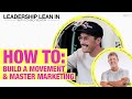 LEADERSHIP LEAN IN | HOW TO BUILD A MOVEMENT &amp; MASTER MARKETING WITH JOEL MARION