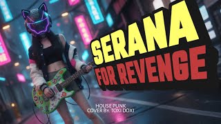 Serana - For Revenge | Pop Punk / House Punk Version cover (TOXI DOXI)