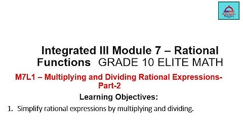 Grade 10 Elite Term-1-Math- M7L1 – Multiplying and Dividing Rational Expressions-Part-2
