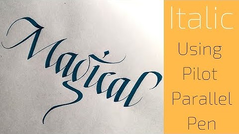 ‘Magical’ - Italics using Pilot Parallel Pen
