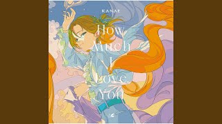 Video thumbnail of "Kanae - How Much I Love You"