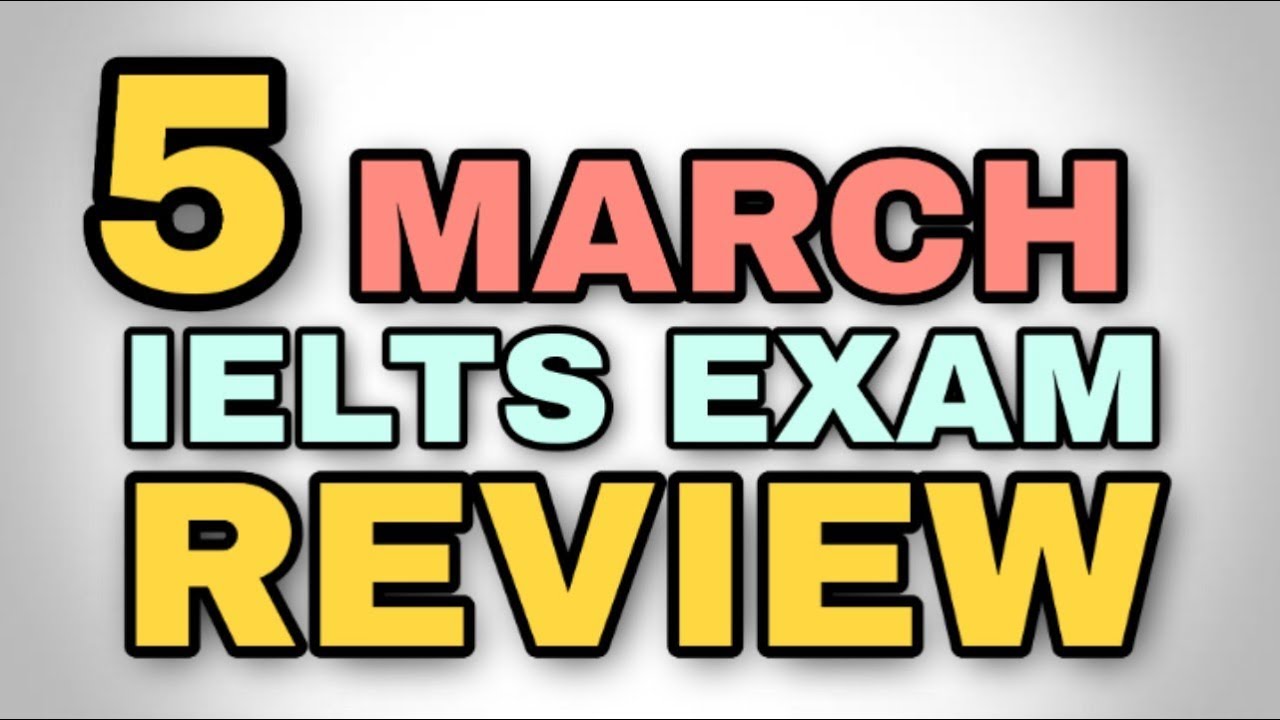 5th March ielts exam REVIEW