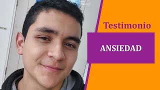 Testimonio de ANSIEDAD