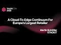 STACKIT: A cloud-to-edge continuum for Europe’s largest retailer