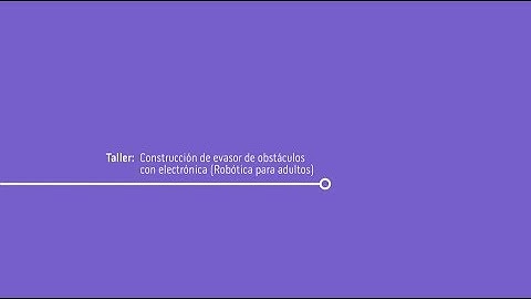 Taller: Construcción de evasor de obstáculos con electrónica (Robótica para adultos)