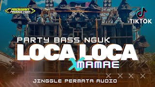 DJ LOCA LOCA X MAMAE PARTY NGUK NEW REMIX  KARNAVAL 2024