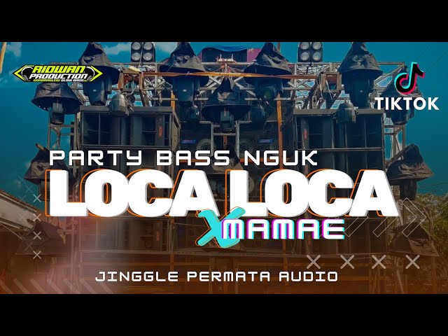 DJ LOCA LOCA X MAMAE PARTY NGUK NEW REMIX  KARNAVAL 2024 class=