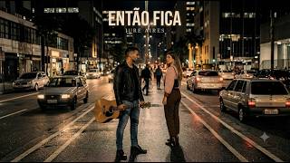 Então Fica - Iure Aires (Vídeo Clipe Oficial)