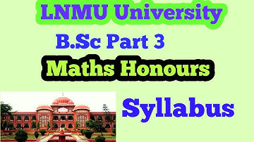 syllabus | Lnmu Bsc part 3 Syllabus| BSc part 3 Maths honours Syllabus Lnmu| BA Bsc part 3 Syllabus