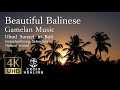【4K Beautiful Balinese Gamelan Music】BALI ISLAND MUSIC(Gamelan) バリ ガムラン