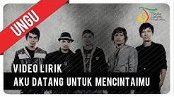 UNGU - Aku Datang Untuk Mencintaimu | Video Lirik - Durasi: 4:15. UNGU - Aku Datang Untuk Mencintaimu | Video Lirik - Durasi: 4:15.
