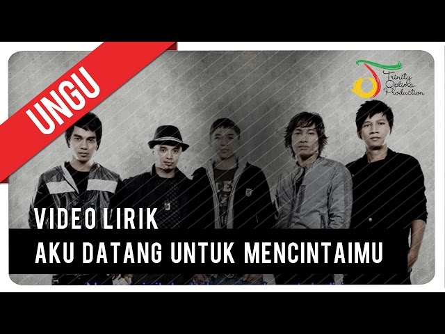 UNGU - Aku Datang Untuk Mencintaimu | Video Lirik class=