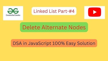 Delete Alternate Nodes  || DSA || JavaScript || Linked list Part - 4