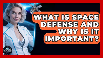 What Is Space Defense and Why Is It Important? - Warriors In Space