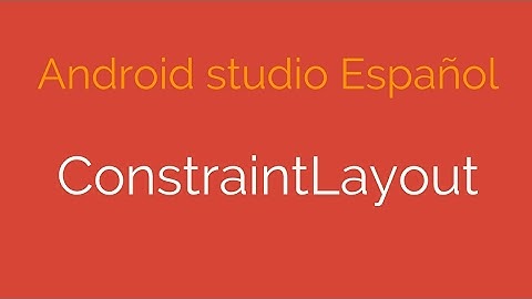 ConstraintLayout - Android Studio Español