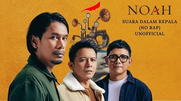 NOAH - SUARA DALAM KEPALA [ NO RAP VERSION ] [ UNOFFICIAL ]