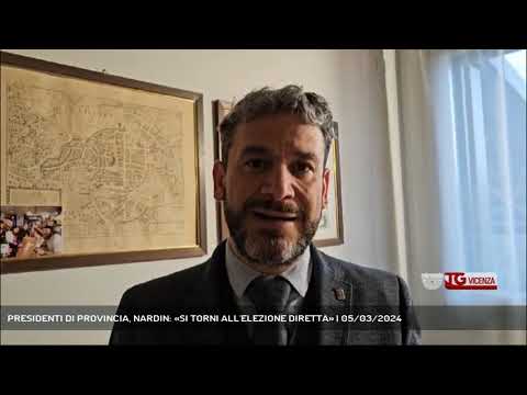 PRESIDENTI DI PROVINCIA, NARDIN: «SI TORNI ALL'ELEZIONE DIRETTA» | 05/03/2024