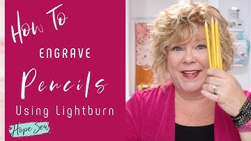How To Engrave Pencils Using Lightburn