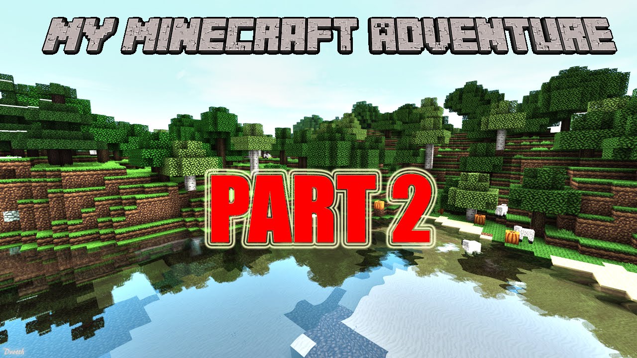 My Minecraft Adventure Episode 2 "Stupid Creeper Things" - YouTube