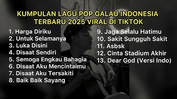 KUMPULAN LAGU POP GALAU INDONESIA TERBAIK 2025 VIRAL DI TIKTOK || Playlist Lagu Galau Brutal🥀