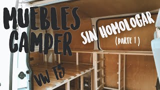 MUEBLES CAMPER SIN HOMOLOGAR para VW T5 (Parte 1) //  Cómo CAMPERIZAR una FURGONETA  [Capítulo 2]