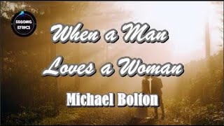 When A Man Loves A Woman by Michael Bolton (LYRICS)