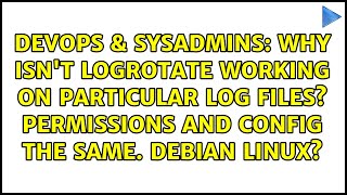 Why isn't logrotate working on particular log files Permissions and config the same. Debian Linux