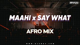 Maahi vs Say What - DJ SNKY | Afro Bollywood | Emraan Hashmi | Mashup