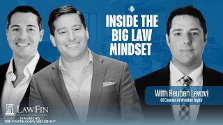 Inside the Big Law Mindset with Reuben Levavi, Of Counsel at Winston Taylor