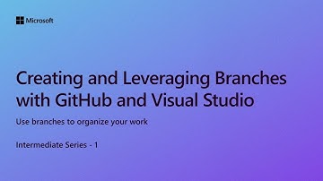 Creating and Leveraging Branches with GitHub and Visual Studio [Ep 1] | Intermediate Series