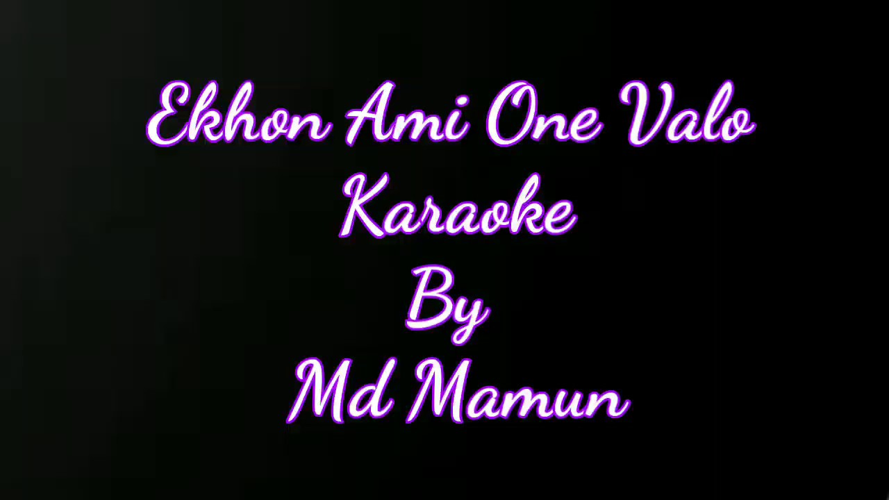 Ekhon Ami Onek Valo KaraokeInstrumentalNo Vocal with Lyrics        