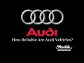 How Reliable Are Audi Vehicles?