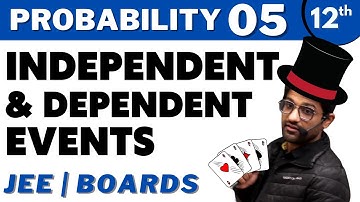 Probability 05 | Independent & Dependent Events | CLASS 12 | JEE | Bhannat Maths