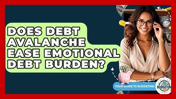 Does Debt Avalanche Ease Emotional Debt Burden? - Your Guide to Budgeting