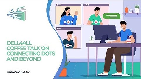 Last DELL4ALL coffee talk: “Connecting dots and beyond“