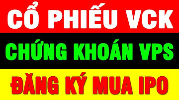 LIVE ĐẶC BIỆT: HƯỚNG DẪN ĐẶT MUA IPO VPS (mã chứng khoán VCK)