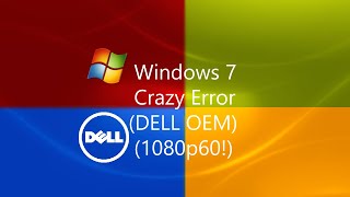 Windows 7 Dell OEM Crazy Error (1080p60!) (feat. @lookbehindyou2794 )