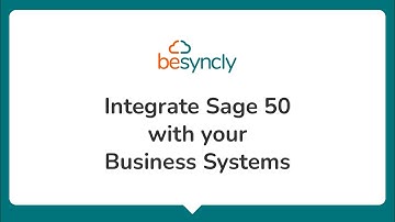 Integrate Sage 50 To Your Business Systems With Besyncly