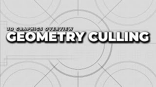 Famous Geometry Culling | 3D Graphics Overview Profile