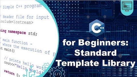 #19 C++ Tutorial for Beginners: The Ultimate Guide - Standard Template Library