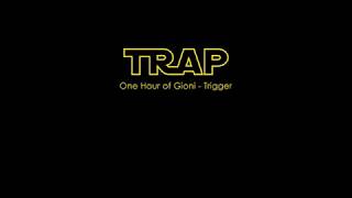 TRAP | One Hour of Gioni – Trigger