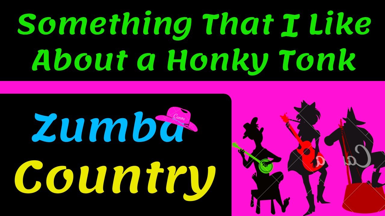 Something That I Like About a Honky Tonk Zumba Country Easy to