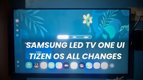 Samsung LED TV One UI Tizen OS All Changes
