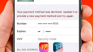 Your Payment Method Was Declined Update it or Provide a New Payment Method And Try Again / iOS 18