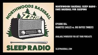 Northwoods Baseball Sleep Radio - Fake Baseball for Sleeping - Episode 004