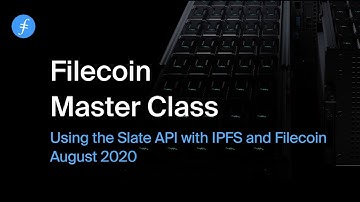 Filecoin Master Class // Using the Slate API with IPFS and Filecoin