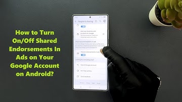 How to Turn On/Off Shared Endorsements In Ads on Your Google Account on Android?
